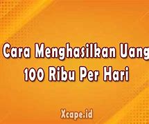 Cara Menghasilkan Uang Dengan Modal 100 Ribu